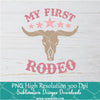 My first Rodeo PNG For Sublimation, Cow Skull PNG