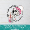 If I Had Feelings They'd Be For You Png, Valentine Png For Sublimation & DTF T-Shirt Design Digital Download