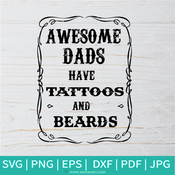 Awesome Dads Have Tattoos And Beards SVG - father's day SVG - Father Day Gift - Newmody
