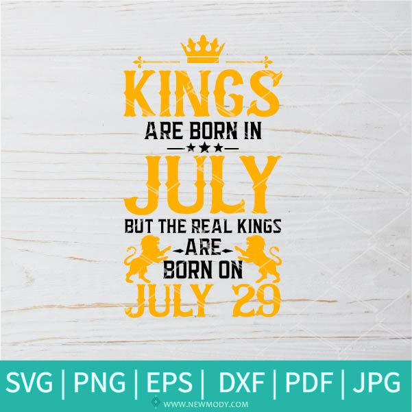 Kings Are Born In July SVG - Birthday Svg -  July Svg - Newmody