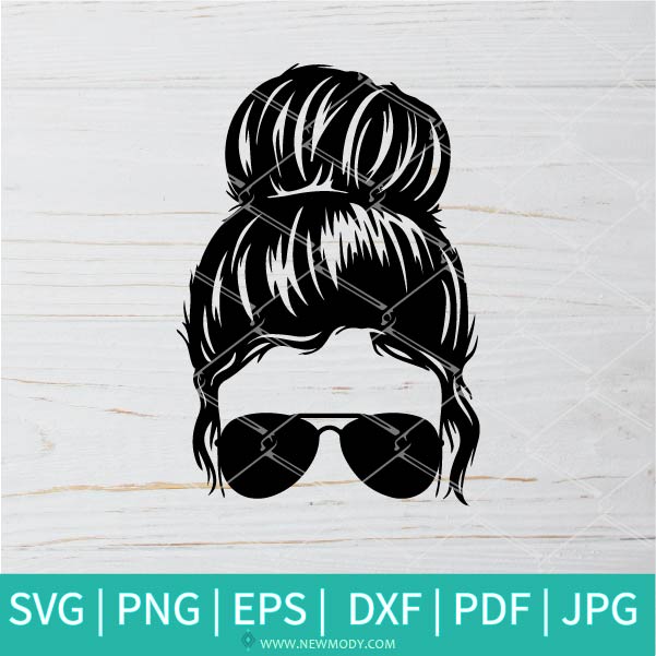 Messy Bun With Glasses SVG - Messy bun hair SVG - Mom Life design - Newmody
