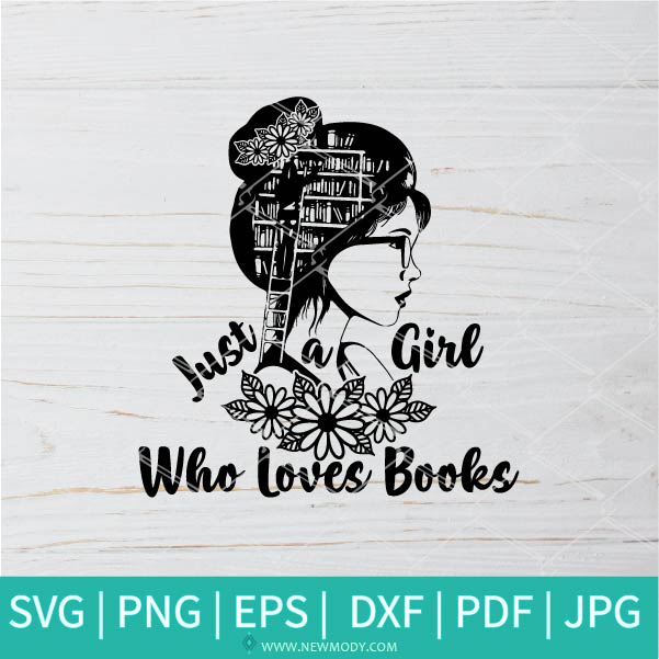 Just a Girl Who Loves Books SVG - Love Reading SVG - Books Lovers SVG - Readers SVG