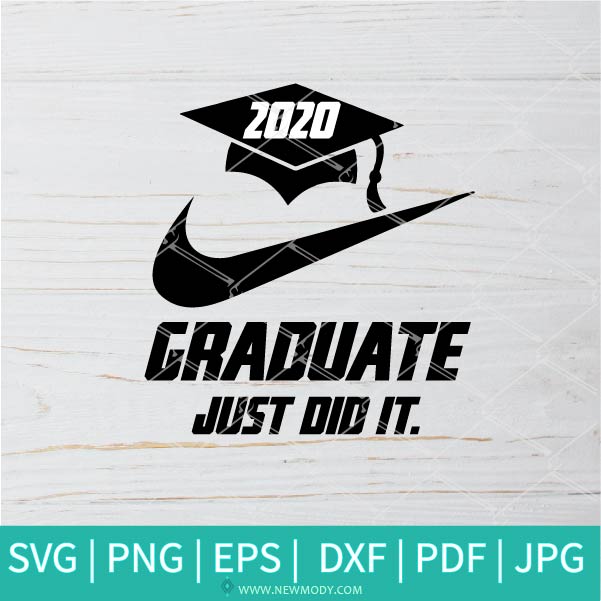 Graduate Just Did It SVG - Nike Just Do It SVG - Graduation 2020 SVG - Senior 2020 - Newmody