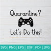 Quarantine Lets Do This SVG - Let's Do This Svg - Quarantine Svg - let's play svg - Newmody