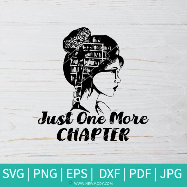 Just One More Chapter SVG - Just a Girl Who Loves Books SVG - Love Reading SVG