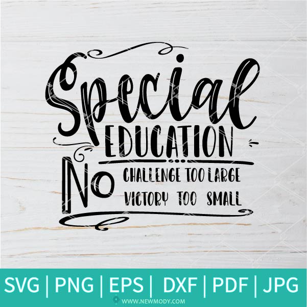 Special Education No Challenge Too Large No Victory Too Small SVG - Special Education SVG - teacher SVG - Newmody