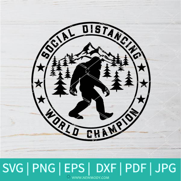 Social Distancing World Champion SVG - Bigfoot SVG - Quarantine SVG - Stay Safe SVG - Newmody