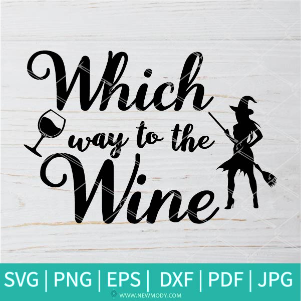 Which Way To Wine SVG - Bad Witch Vibes SVG - Halloween SVG - Wine Witch SVG - Witch SVG -  Good Witch Svg - Spooky SVG - Newmody
