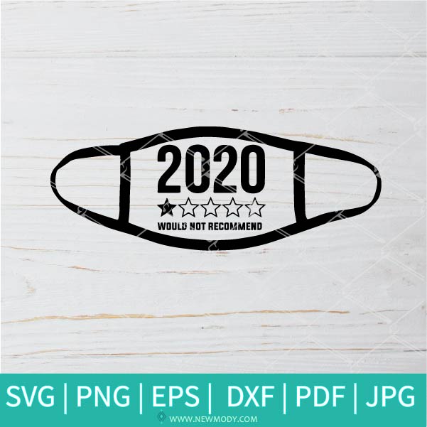 2020 Would Not Recommend SVG - For Your Safety Please Wear A Mask SVG -  Mask SVG - Newmody