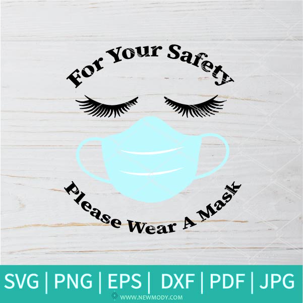 For Your Safety Please Wear A Mask SVG -  Mask SVG - Stay Safe SVG - Newmody