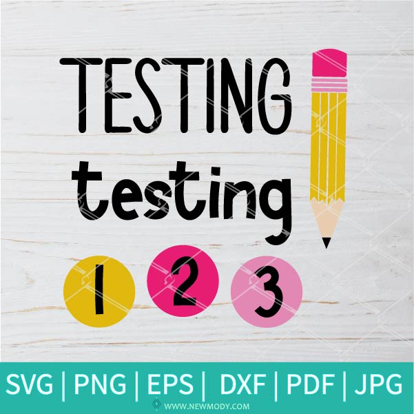 Testing 1 2 3 SVG - Let's Do This Test Day SVG - Testday SVG - School Test SVG - Teacher SVG - Newmody