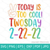 Today is too cool SVG - PNG- Happy Twosday 2-22-22 SVG - Newmody