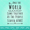 And The World Come Together SVG - Quarantine Svg - Social Distancing Svg - Newmody