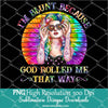 I'm Blunt Because God Rolled Me That Way PNG Sublimation - Newmody