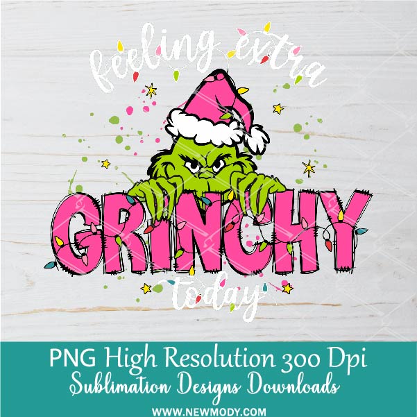 Feeling extra Grinchy PNG For DTF Print, Cute Grinch Christmas PNG