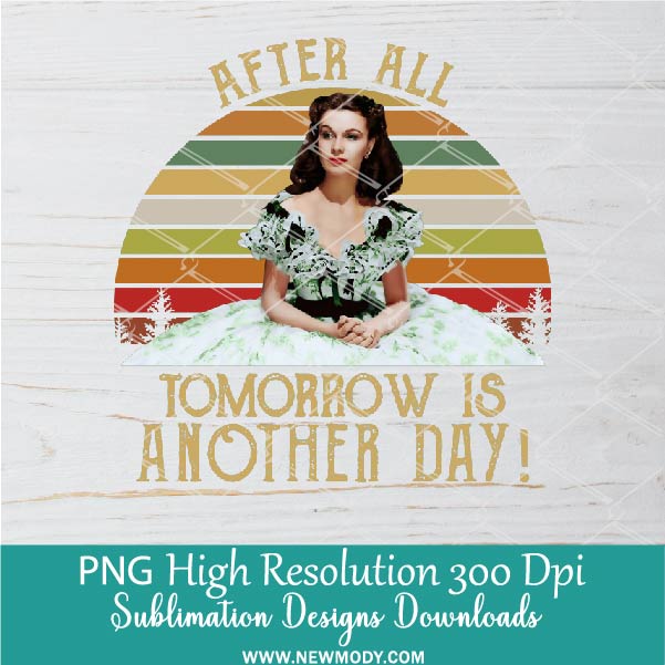 After All Tomorrow is Another Day PNG For Sublimation, Scarlett O Hara Quotes movie PNG Clipart