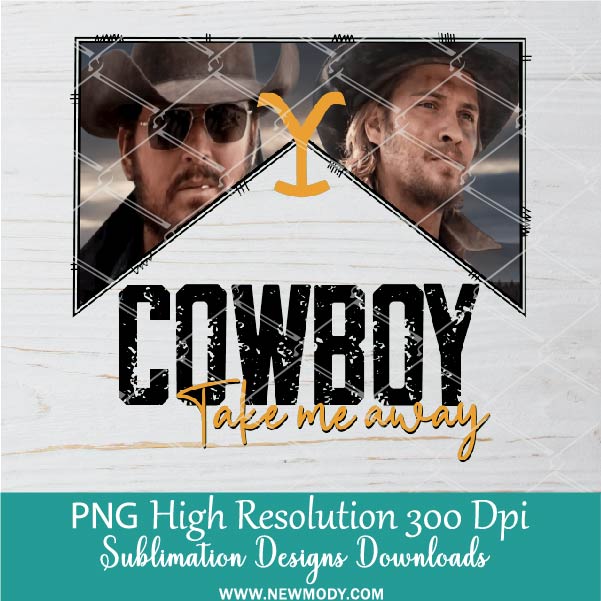 Cowboy take me away PNG For Sublimation, Cowboy PNG