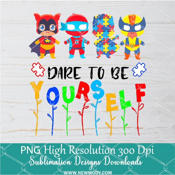 Dare To Be Yourself PNG For Sublimation