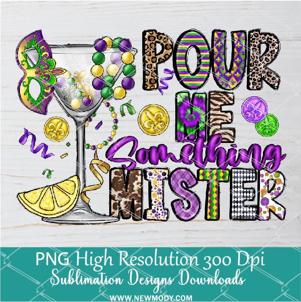 Pour Me Something Mister Png, Mardi Gras Png For Sublimation & DTF T-Shirt Design Digital Download