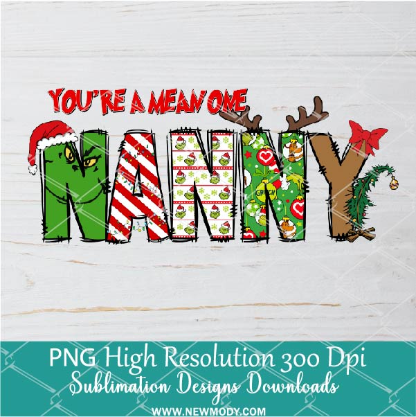 You're a mean one Nanny PNG ,Grinchmas Sublimation &amp; DTF T-Shirt Design Digital Download