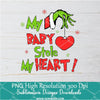 My BABY Stole my Heart PNG ,Grinchmas Sublimation &amp; DTF T-Shirt Design Digital Download