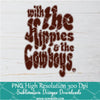 With the Hippies and  the Cowboys Png For Sublimation & DTF T-Shirt Design Digital Download