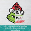 In a world full of Grandma a  MEMAW PNG ,Grinchmas Sublimation & DTF T-Shirt Design Digital Download