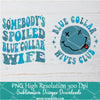 Blue Collar Png, Somebodys Spoiled Blue Collar Wife Png  For Sublimation & DTF T-Shirt Design Digital Download