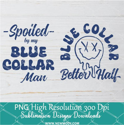 Spoiled by my Blue Collar Man Png, Better Half Png  For Sublimation & DTF T-Shirt Design Digital Download