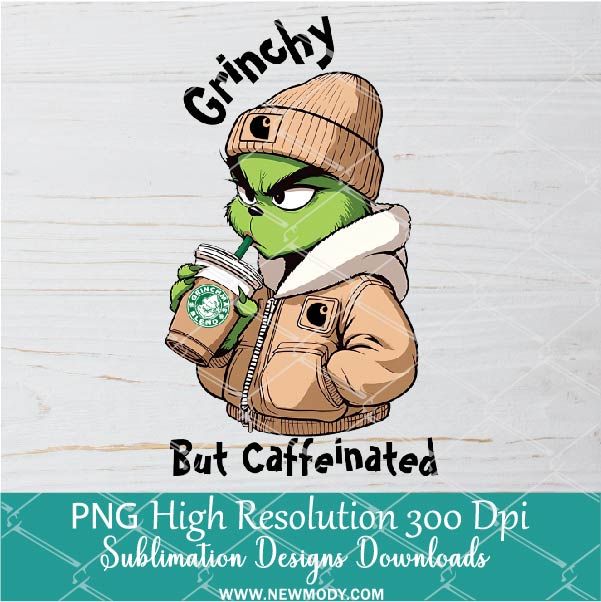 Grinchy but caffeinated PNG ,Grinchmas Sublimation &amp; DTF T-Shirt Design Digital Download