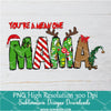 You're a mean one Mama PNG ,Grinchmas Sublimation &amp; DTF T-Shirt Design Digital Download