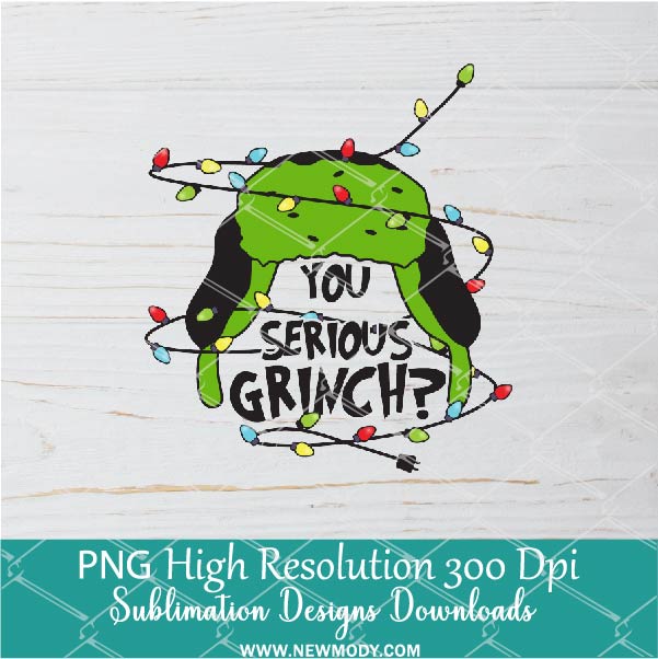 You Serious Grinch PNG For Sublimation, Grinch PNG, Christmas PNG