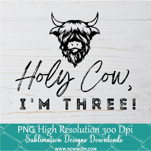 Holy Cow I'm Three! PNG For Sublimation