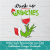 Drink up Grinches PNG For Sublimation, Christmas png