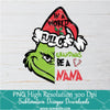 In a world full of Grandma a NANA PNG ,Grinchmas Sublimation &amp; DTF T-Shirt Design Digital Download