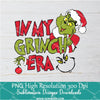 IN MY GRINCH ERA PNG For Sublimation, Grinch PNG, Christmas PNG