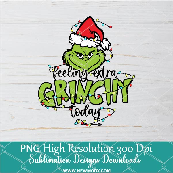 Felling Extra Grinchy Grinch PNG For Sublimation, Grinch PNG