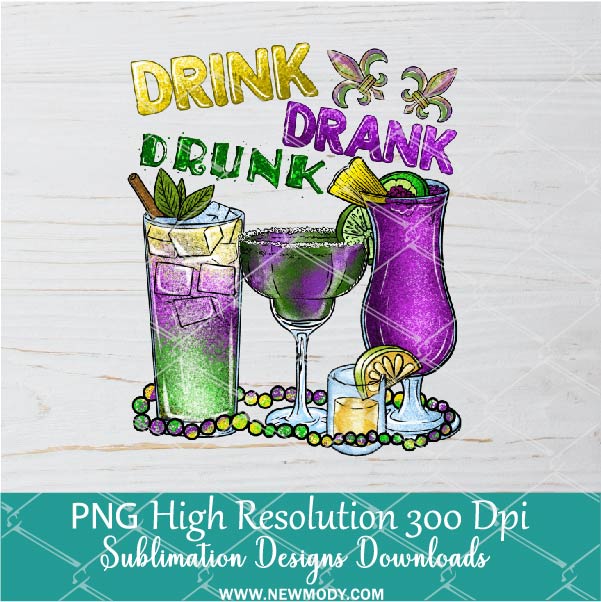 Drink Drank Drunk Png, Mardi Gras Png For Sublimation & DTF T-Shirt Design Digital Download