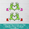 Grinch Heart Hands PNG For Sublimation, Christmas PNG