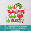 My DAUGHTER Stole my Heart PNG ,Grinchmas Sublimation &amp; DTF T-Shirt Design Digital Download
