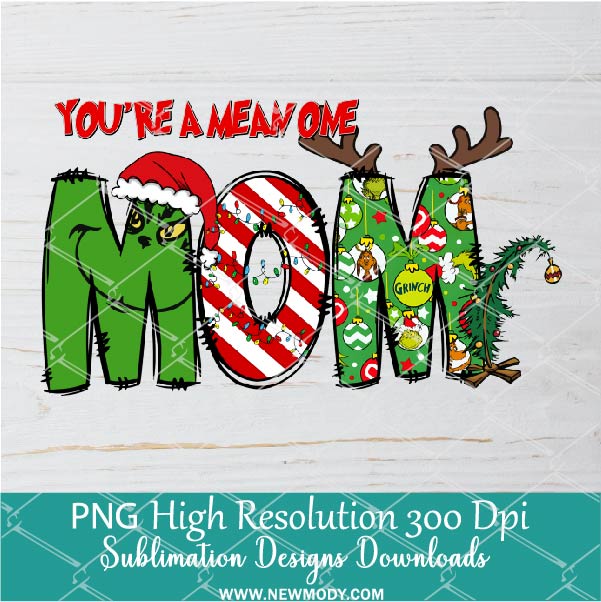 You're a mean one Mom PNG ,Grinchmas Sublimation &amp; DTF T-Shirt Design Digital Download