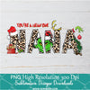 You're a mean one Nana PNG For Sublimation, Grinch PNG, Christmas PNG