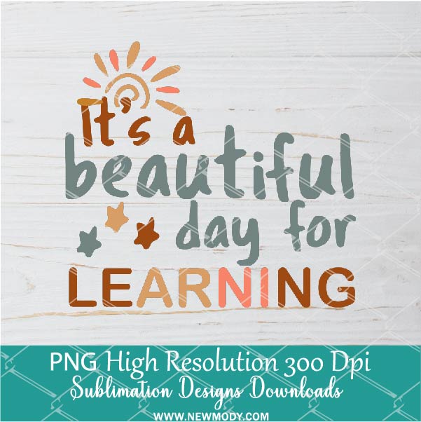 It's A Beautiful Day For Learning PNG For Sublimation,