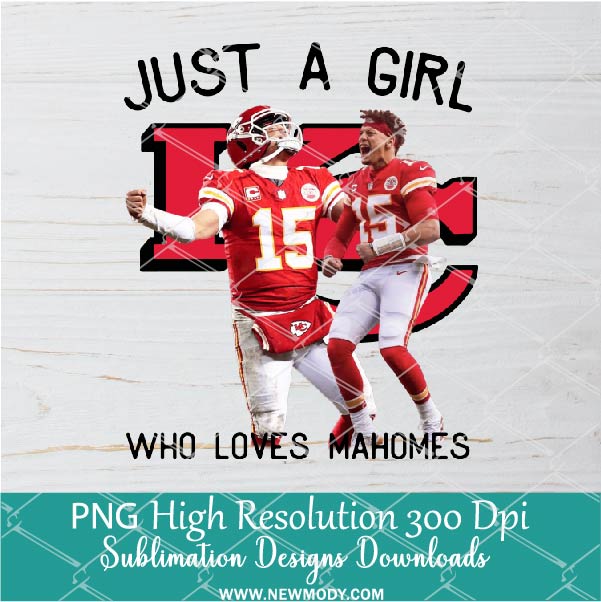 Just a girl Loves Mahomes PNG For Sublimation, Mahomes PNG