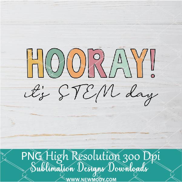 Hooray its STEM day PNG For Sublimation, Hooray PNG
