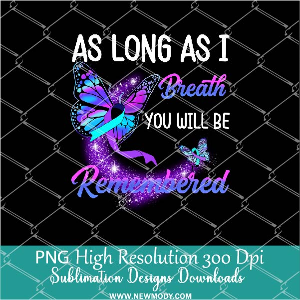 As Long As I Breath You Will Be Remembered PNG For Sublimation