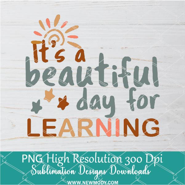 It's A Beautiful Day For Learning PNG For Sublimation