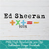 Ed Sheeran Tour PNG For Sublimation,