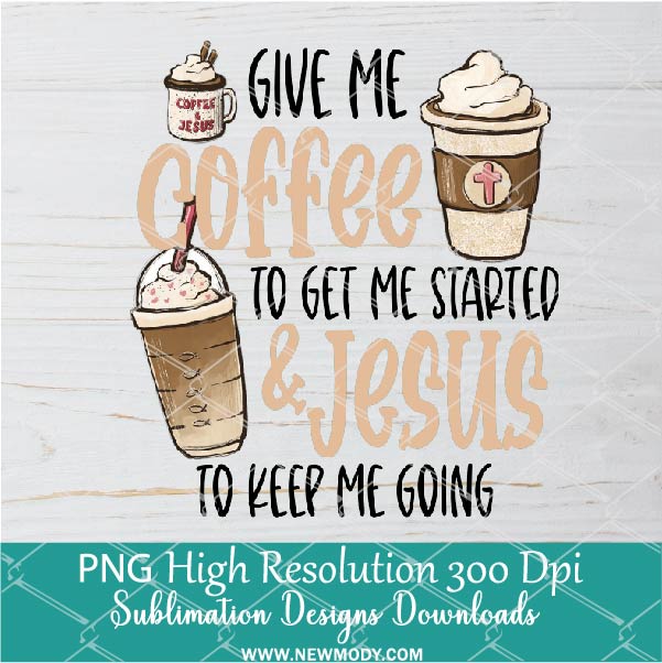 Give me coffee and Jesus PNG For Sublimation, Coffee PNG