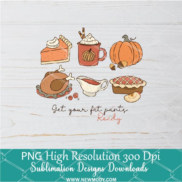 Thanks giving Get your fat parts ready PNG For Sublimation, Fall sweets pumpkin Clipart Png